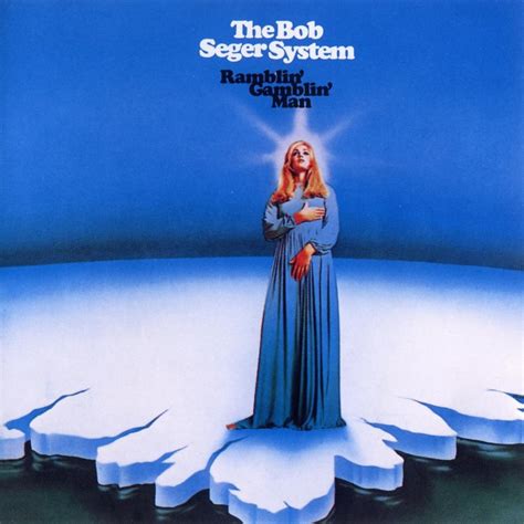rambling gambling|Bob Seger .